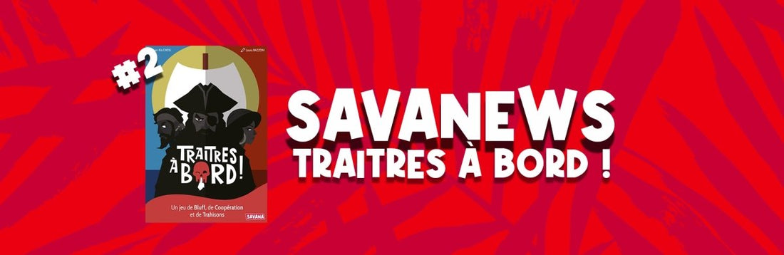 LA SAVANEWS #2 Traitors on Board: the latest improvements for March 20 –  Savana